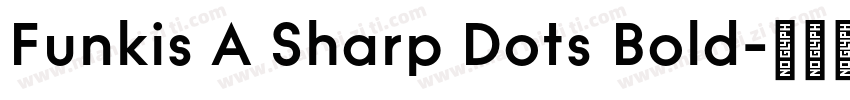 Funkis A Sharp Dots Bold字体转换